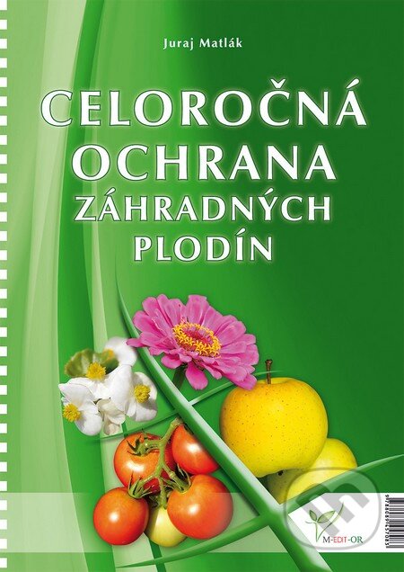 Kniha: Celoročná ochrana záhradných plodín 2015 (Juraj Matlák). M-EDIT-OR, 2015 Kniha: Celoročná ochrana záhradných plodín 2015 (Juraj Matlák). M-EDIT-OR, 2015