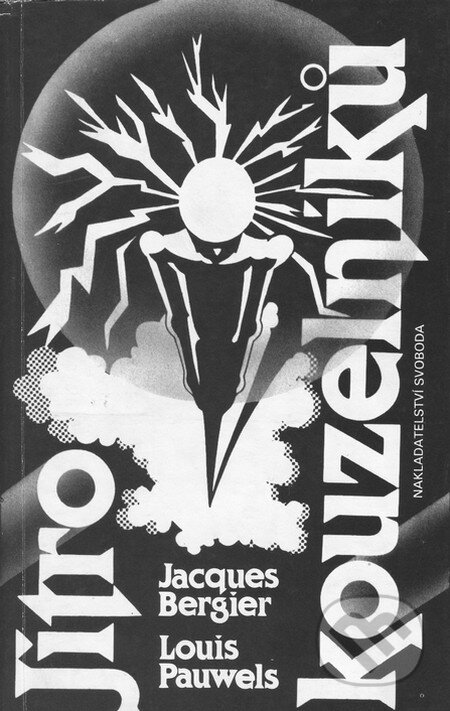 Kniha: Jitro kouzelníků (Jacques Bergier a Louis Pauwels). XYZ, 1990 Kniha: Jitro kouzelníků (Jacques Bergier a Louis Pauwels). XYZ, 1990