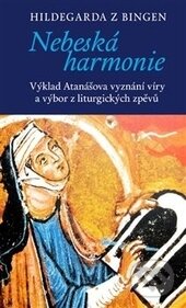 Kniha: Nebeská harmonie (Hildegarda z Bingen a Miroslav Zvelebil). Malvern, 2015 Kniha: Nebeská harmonie (Hildegarda z Bingen a Miroslav Zvelebil). Malvern, 2015