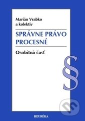 Kniha: Správne právo procesné (Marián Vrabko a kolektiv). Heuréka, 2015 Kniha: Správne právo procesné (Marián Vrabko a kolektiv). Heuréka, 2015