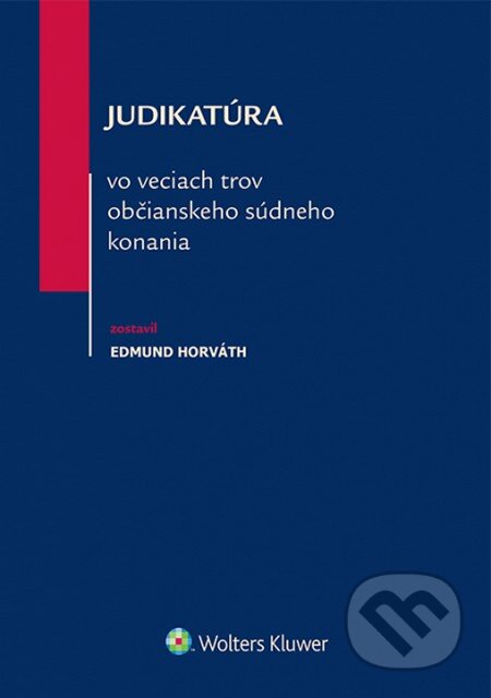 Kniha: Judikatúra vo veciach trov občianskeho súdneho konania (Edmund Horváth). Wolters Kluwer, 2015 Kniha: Judikatúra vo veciach trov občianskeho súdneho konania (Edmund Horváth). Wolters Kluwer, 2015