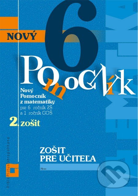Kniha: Nový pomocník z matematiky 6 (Iveta Kohanová a Lucia Šimová). Orbis Pictus Istropolitana, 2015 Kniha: Nový pomocník z matematiky 6 (Iveta Kohanová a Lucia Šimová). Orbis Pictus Istropolitana, 2015