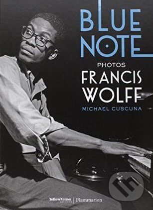 Kniha: Blue Note (Michael Cuscuna a Francis Wolff (Photographs)). Thames & Hudson, 2015 Kniha: Blue Note (Michael Cuscuna a Francis Wolff (Photographs)). Thames & Hudson, 2015