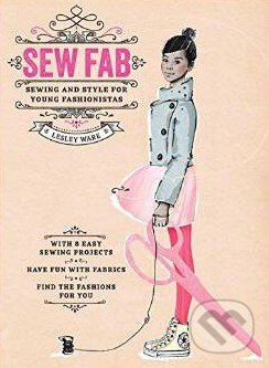 Kniha: Sew Fab (Lesley Ware). Thames & Hudson, 2015 Kniha: Sew Fab (Lesley Ware). Thames & Hudson, 2015