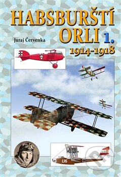 Kniha: Habsburští orli 1. (Juraj Červenka). Českycestovatel.cz, 2015 Kniha: Habsburští orli 1. (Juraj Červenka). Českycestovatel.cz, 2015