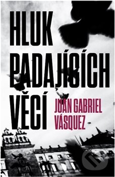 Kniha: Hluk padajících věcí (Juan Gabriel Vásquez). Paseka, 2015 Kniha: Hluk padajících věcí (Juan Gabriel Vásquez). Paseka, 2015