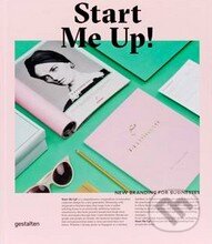 Kniha: Start Me Up! (Anna Sinofzik a Robert Klanten). Gestalten Verlag, 2015 Kniha: Start Me Up! (Anna Sinofzik a Robert Klanten). Gestalten Verlag, 2015