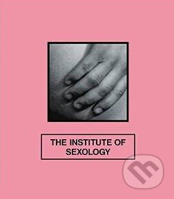 Kniha: The Institute of Sexology (Gestalten Verlag). Gestalten Verlag, 2015 Kniha: The Institute of Sexology (Gestalten Verlag). Gestalten Verlag, 2015