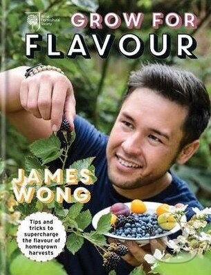 Kniha: Grow for Flavour (James Wong). Octopus Publishing Group, 2015 Kniha: Grow for Flavour (James Wong). Octopus Publishing Group, 2015