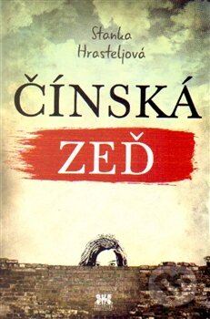 Kniha: Čínská zeď (Stanka Hrasteljová). Barrister & Principal, 2015 Kniha: Čínská zeď (Stanka Hrasteljová). Barrister & Principal, 2015