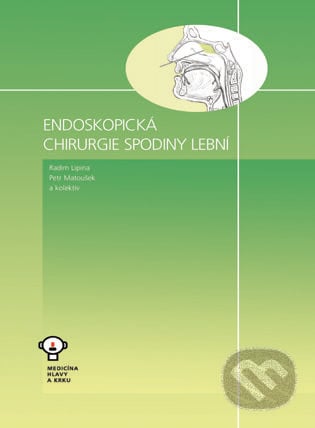 Endoskopická chirurgie spodiny lební - Radim Lipna, Petr Matoušek a kolektív, Tobiáš, 2015