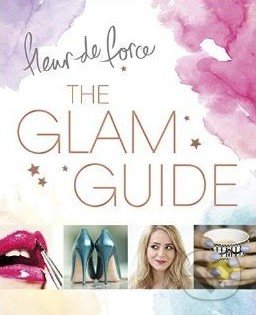 The Glam Guide - Fleur de Force, Headline Book, 2015