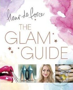 Kniha: The Glam Guide (Fleur de Force). Headline Book, 2015 Kniha: The Glam Guide (Fleur de Force). Headline Book, 2015