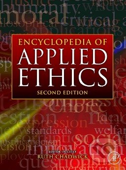 Encyclopedia of Applied Ethics - Ruth Chadwick, Academic Press, 2011