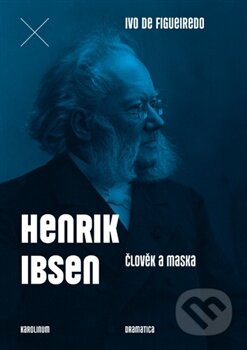 Kniha: Henrik Ibsen - Člověk a maska (Ivo de Figueiredo). Univerzita Karlova v Praze, 2015 Kniha: Henrik Ibsen - Člověk a maska (Ivo de Figueiredo). Univerzita Karlova v Praze, 2015