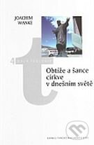 Kniha: Obtíže a šance církve v dnešním světě (Joachim Wanke). Karmelitánské nakladatelství, 2006 Kniha: Obtíže a šance církve v dnešním světě (Joachim Wanke). Karmelitánské nakladatelství, 2006