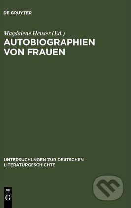 Kniha: Autobiographien von Frauen (Magdalene Heuser). De Gruyter, 1996 Kniha: Autobiographien von Frauen (Magdalene Heuser). De Gruyter, 1996