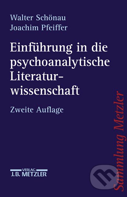 Kniha: Einführung in die psychoanalytische Literaturwissenschaft (Joachim Pfeiffer a Walter Schönau). Metzlersche, 2003 Kniha: Einführung in die psychoanalytische Literaturwissenschaft (Joachim Pfeiffer a Walter Schönau). Metzlersche, 2003