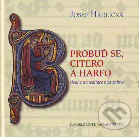 Kniha: Probuď se, citero a harfo (Josef Hrdlička). Karmelitánské nakladatelství, 2006 Kniha: Probuď se, citero a harfo (Josef Hrdlička). Karmelitánské nakladatelství, 2006