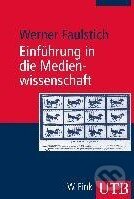 Kniha: Einführung in die Medienwissenschaft (Werner Faulstich). UTB, 2003 Kniha: Einführung in die Medienwissenschaft (Werner Faulstich). UTB, 2003