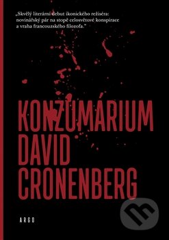 Kniha: Konzumárium (David Cronenberg). Argo, 2015 Kniha: Konzumárium (David Cronenberg). Argo, 2015