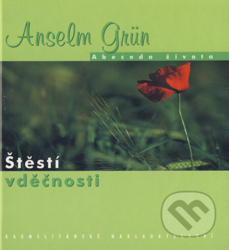 Kniha: Štěstí vděčnosti (Anselm Grün). Karmelitánské nakladatelství, 2005 Kniha: Štěstí vděčnosti (Anselm Grün). Karmelitánské nakladatelství, 2005