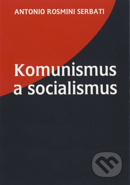 Kniha: Komunismus a socialismus (Rosmini Antonio Serbati). Karmelitánské nakladatelství, 2006 Kniha: Komunismus a socialismus (Rosmini Antonio Serbati). Karmelitánské nakladatelství, 2006