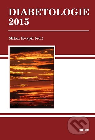 Kniha: Diabetologie 2015 (Milan Kvapil a kolektív). Triton, 2015 Kniha: Diabetologie 2015 (Milan Kvapil a kolektív). Triton, 2015