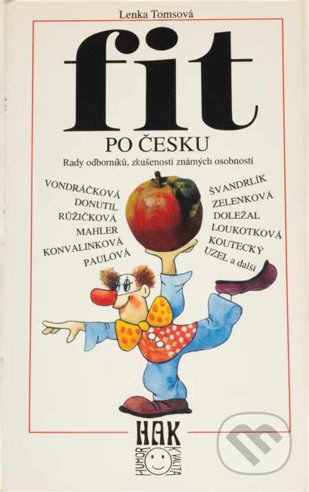Kniha: Fit po česku : rady odborníků, zkušenosti známých osobností - to vše z ryze domácích zdrojů na téma Žijeme opravdu zdravě? (Lenka Tomsová). HAK, 1994 Kniha: Fit po česku : rady odborníků, zkušenosti známých osobností - to vše z ryze domácích zdrojů na téma Žijeme opravdu zdravě? (Lenka Tomsová). HAK, 1994