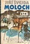 Kniha: Moloch (Jiří Švejda). Československý spisovatel, 1988 Kniha: Moloch (Jiří Švejda). Československý spisovatel, 1988