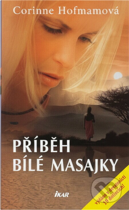 Kniha: Příběh bílé Masajky (Corinne Hofmann). Ikar, 2010 Kniha: Příběh bílé Masajky (Corinne Hofmann). Ikar, 2010