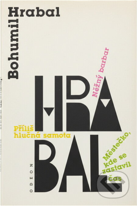 Kniha: Městečko, kde se zastavil čas ; Něžný barbar ; Příliš hlučná samota (Bohumil Hrabal). Odeon, 1992 Kniha: Městečko, kde se zastavil čas ; Něžný barbar ; Příliš hlučná samota (Bohumil Hrabal). Odeon, 1992