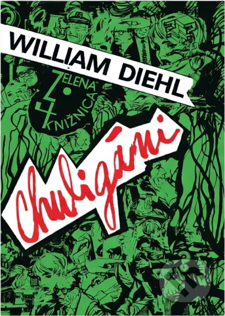Kniha: Chuligáni (William Diehl). Slovenský spisovateľ, 1989 Kniha: Chuligáni (William Diehl). Slovenský spisovateľ, 1989