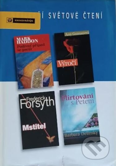 Kniha: Mstitel; Výročí, Podivný případ se psem; Flirtování s Petem (Amy Gutman, Barbara Delinsky, Frederick Forsyth a Mark Haddon). Výběr Readers Digest, 2004 Kniha: Mstitel; Výročí, Podivný případ se psem; Flirtování s Petem (Amy Gutman, Barbara Delinsky, Frederick Forsyth a Mark Haddon). Výběr Readers Digest, 2004