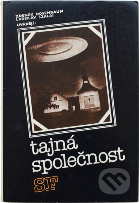 Kniha: Tajná společnost SF (Ladislav Szalai a Zdeněk Rosenbaum). , 1986 Kniha: Tajná společnost SF (Ladislav Szalai a Zdeněk Rosenbaum). , 1986