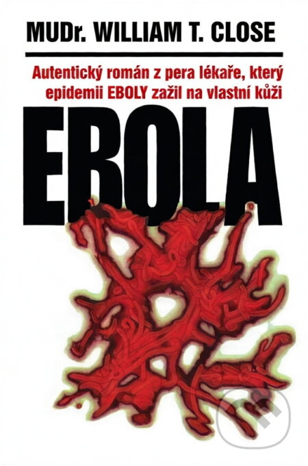 Kniha: Ebola (William T. Close). , 1996 Kniha: Ebola (William T. Close). , 1996
