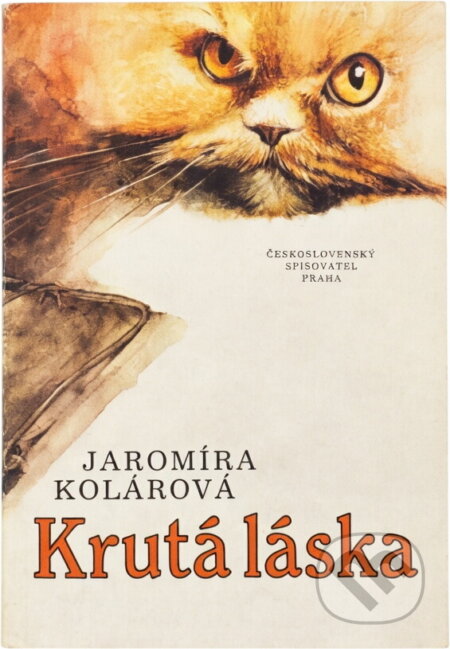 Kniha: Krutá láska (Jaromíra Kolárová). Československý spisovatel, 1988 Kniha: Krutá láska (Jaromíra Kolárová). Československý spisovatel, 1988