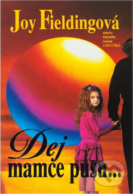 Kniha: Dej mamce pusu-- (Joy Fielding). Ikar, 1993 Kniha: Dej mamce pusu-- (Joy Fielding). Ikar, 1993