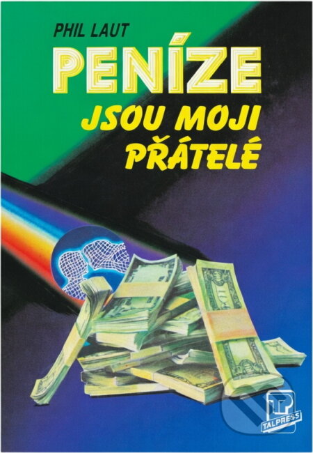 Kniha: Peníze jsou moji přátelé (Phil Laut). Talpress, 1992 Kniha: Peníze jsou moji přátelé (Phil Laut). Talpress, 1992