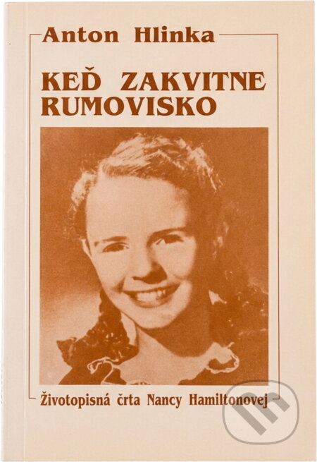Kniha: Keď zakvitne rumovisko : životopisná črta Nancy Hamiltonovej (Anton Hlinka). , 1992 Kniha: Keď zakvitne rumovisko : životopisná črta Nancy Hamiltonovej (Anton Hlinka). , 1992