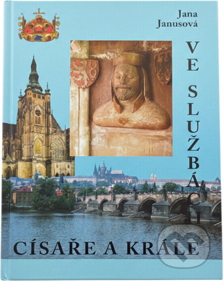 Kniha: Ve službách císaře a krále (Jana Janusová). Amosium servis, 1992 Kniha: Ve službách císaře a krále (Jana Janusová). Amosium servis, 1992