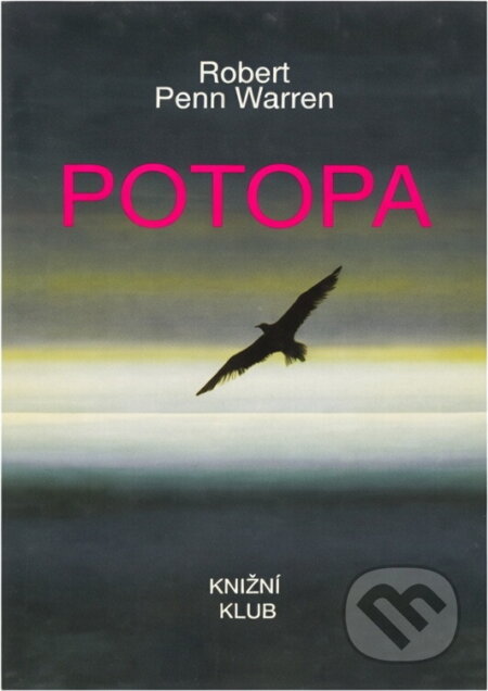 Kniha: Potopa (Robert Penn Warren). Knižní klub, 1993 Kniha: Potopa (Robert Penn Warren). Knižní klub, 1993