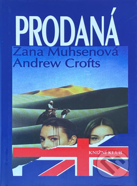 Kniha: Prodaná : autentický příběh otrokyně moderní doby (Andrew Crofts a Zana Muhsen). Knižní klub, 1995 Kniha: Prodaná : autentický příběh otrokyně moderní doby (Andrew Crofts a Zana Muhsen). Knižní klub, 1995