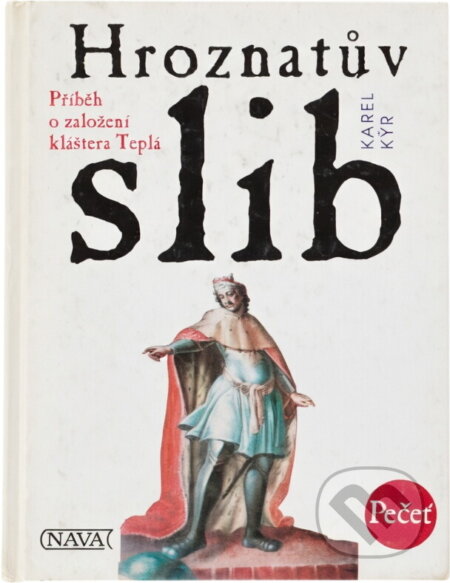 Kniha: Hroznatův slib : příběh o založení kláštera Teplá (Karel Kýr). Nava, 1996 Kniha: Hroznatův slib : příběh o založení kláštera Teplá (Karel Kýr). Nava, 1996
