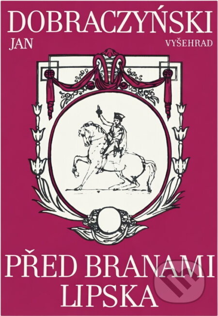 Kniha: Před branami Lipska (Jan Dobraczyński). Vyšehrad, 1988 Kniha: Před branami Lipska (Jan Dobraczyński). Vyšehrad, 1988
