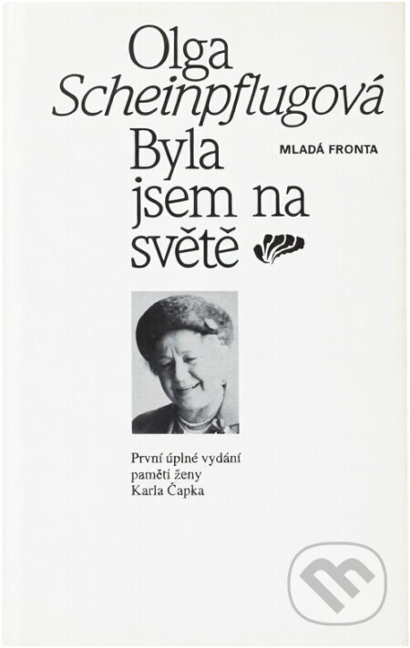 Kniha: Byla jsem na světě (Olga Scheinpflugová). , 1994 Kniha: Byla jsem na světě (Olga Scheinpflugová). , 1994