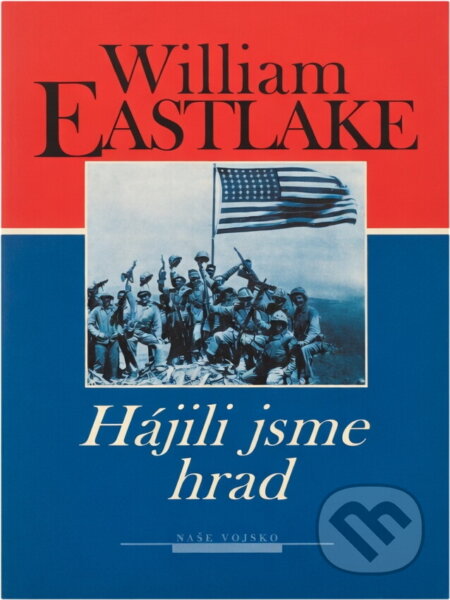 Kniha: Hájili jsme hrad (William Eastlake). Naše vojsko, 1994 Kniha: Hájili jsme hrad (William Eastlake). Naše vojsko, 1994