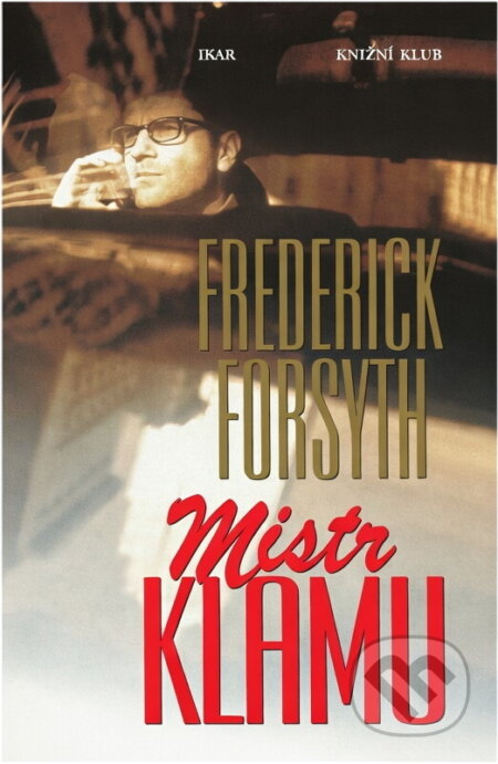 Kniha: Mistr klamu (Frederick Forsyth). , 2000 Kniha: Mistr klamu (Frederick Forsyth). , 2000