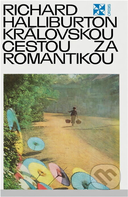 Kniha: Královskou cestou za romantikou (Richard Halliburton). Orbis, 1972 Kniha: Královskou cestou za romantikou (Richard Halliburton). Orbis, 1972
