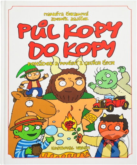 Kniha: Půl kopy do kopy pohádek a pověstí z celých Čech : těm, kdo vědí, že pohádky jsou všude kolem nás (Markéta Čekanová a Zdeněk Zajíček). , 2010 Kniha: Půl kopy do kopy pohádek a pověstí z celých Čech : těm, kdo vědí, že pohádky jsou všude kolem nás (Markéta Čekanová a Zdeněk Zajíček). , 2010